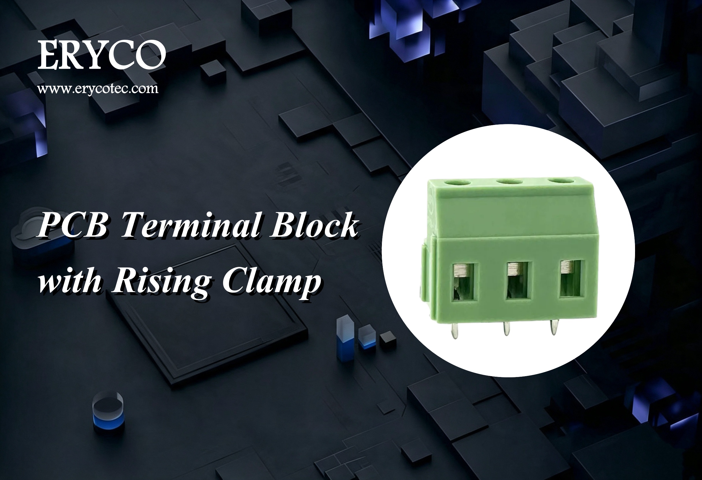 Delivering Reliable Connections: ERYCO PCB Terminal Block Rising Clamp Solutions